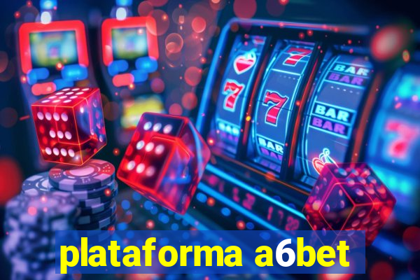 plataforma a6bet