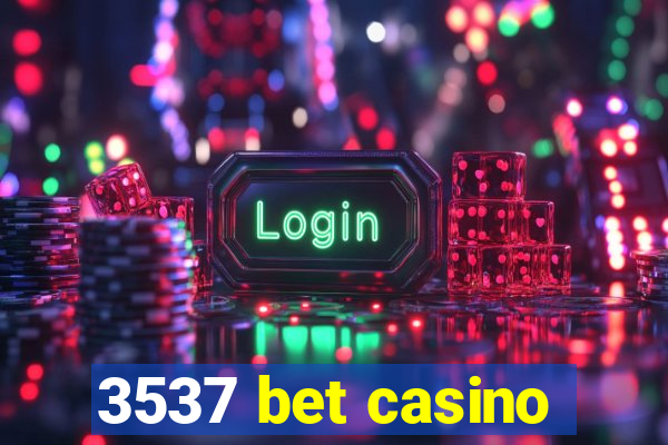 3537 bet casino