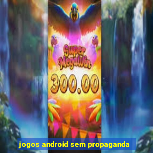 jogos android sem propaganda