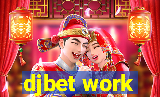 djbet work