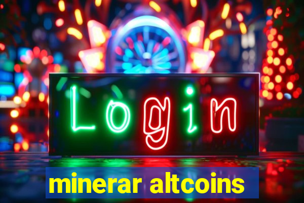 minerar altcoins