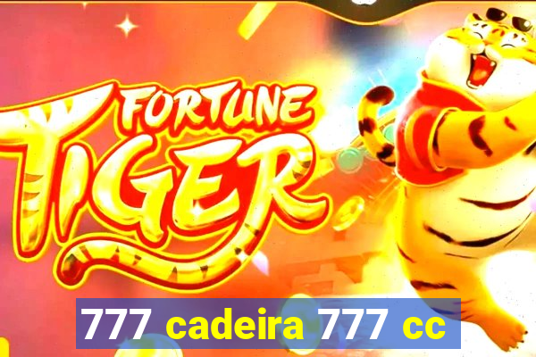 777 cadeira 777 cc