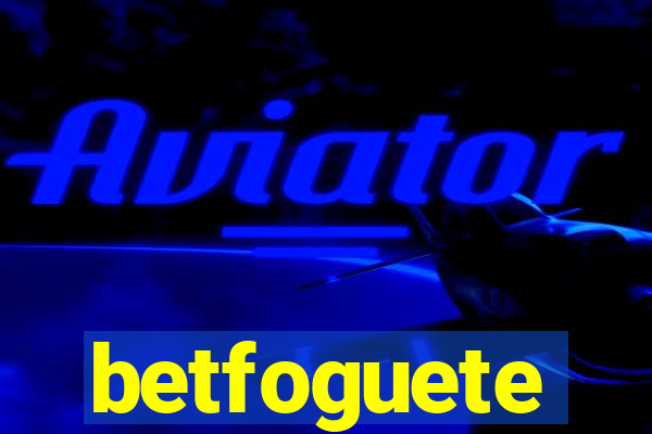 betfoguete