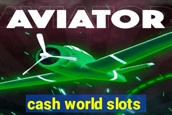 cash world slots