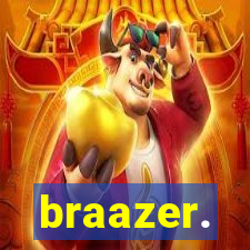 braazer.