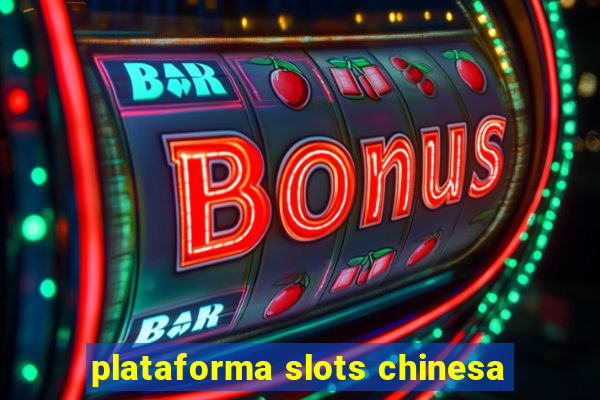 plataforma slots chinesa