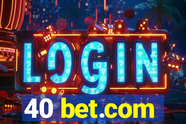 40 bet.com