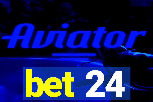 bet 24