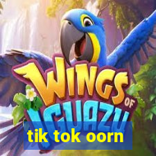 tik tok oorn