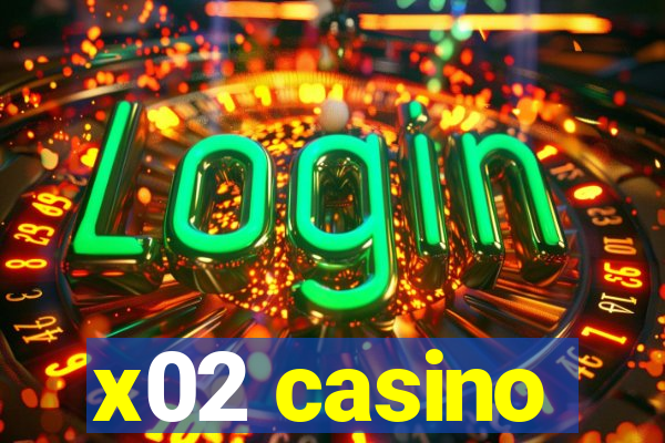 x02 casino