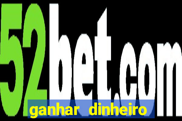 ganhar dinheiro jogando sem deposito