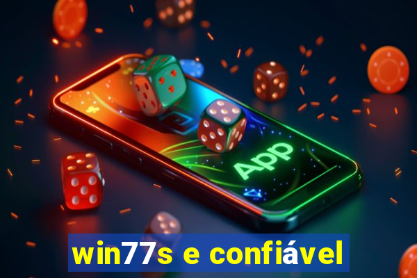 win77s e confiável