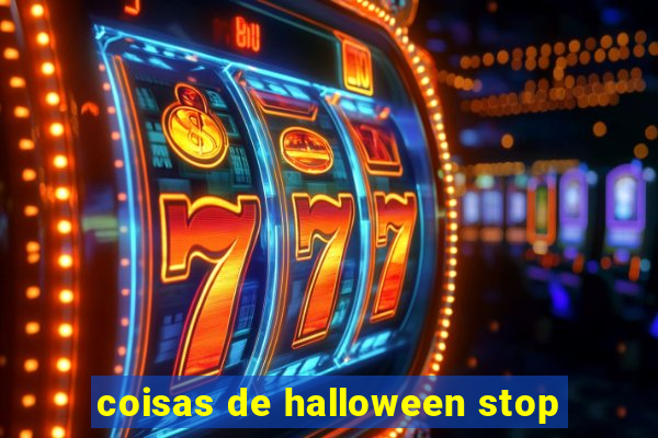 coisas de halloween stop