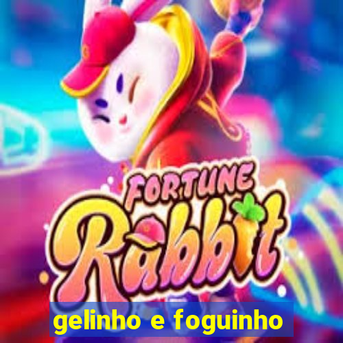 gelinho e foguinho