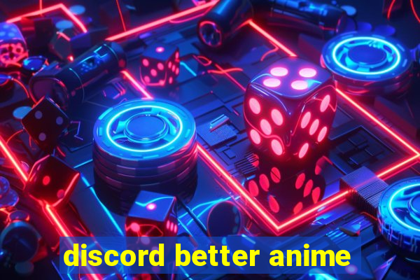 discord better anime