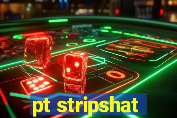 pt stripshat