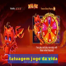 tatuagem jogo da vida