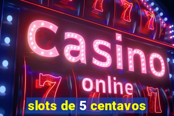 slots de 5 centavos