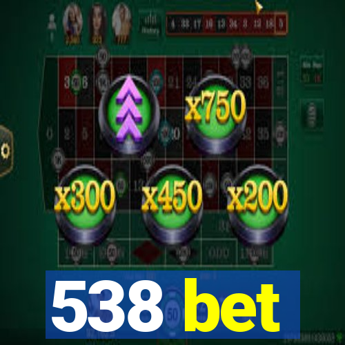 538 bet