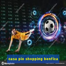 casa pio shopping benfica