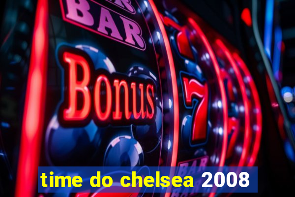 time do chelsea 2008