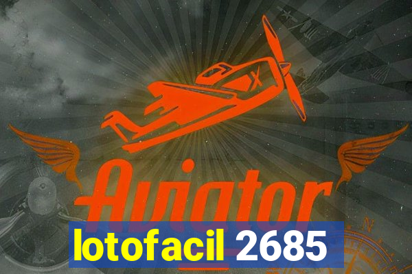 lotofacil 2685