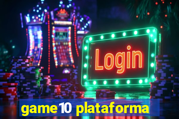 game10 plataforma