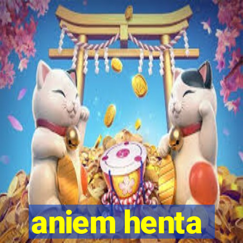 aniem henta