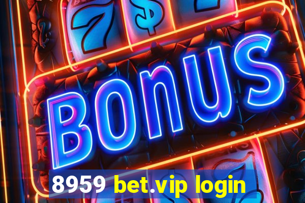 8959 bet.vip login