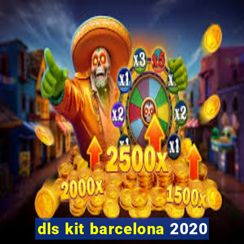 dls kit barcelona 2020