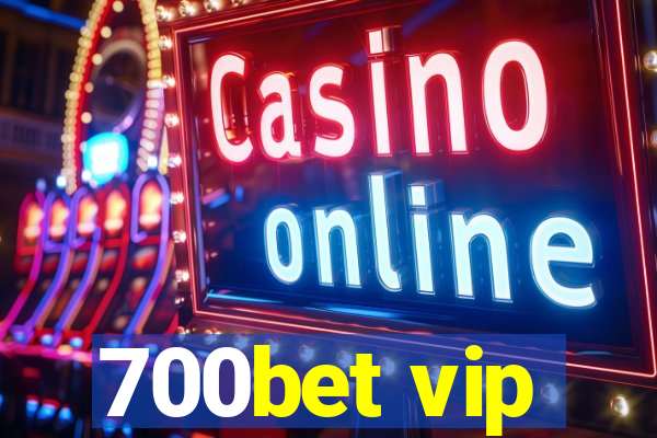 700bet vip