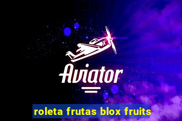 roleta frutas blox fruits