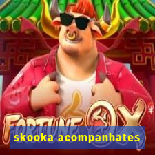 skooka acompanhates