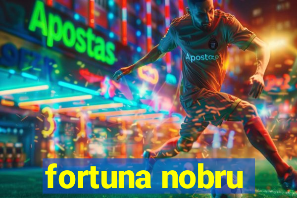 fortuna nobru