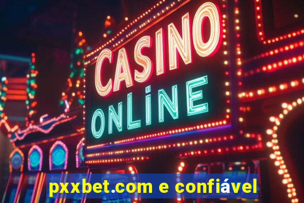 pxxbet.com e confiável