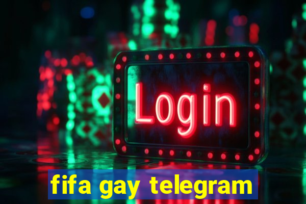 fifa gay telegram