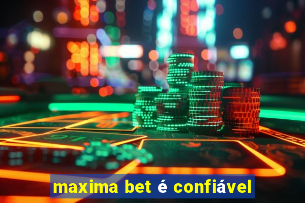 maxima bet é confiável