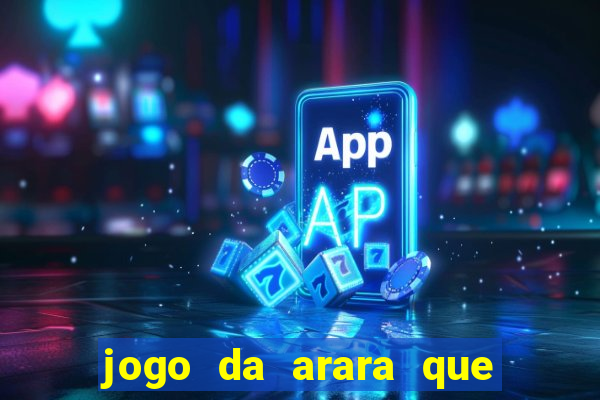 jogo da arara que ganha dinheiro