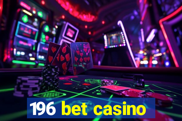 196 bet casino