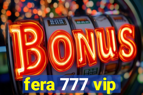 fera 777 vip