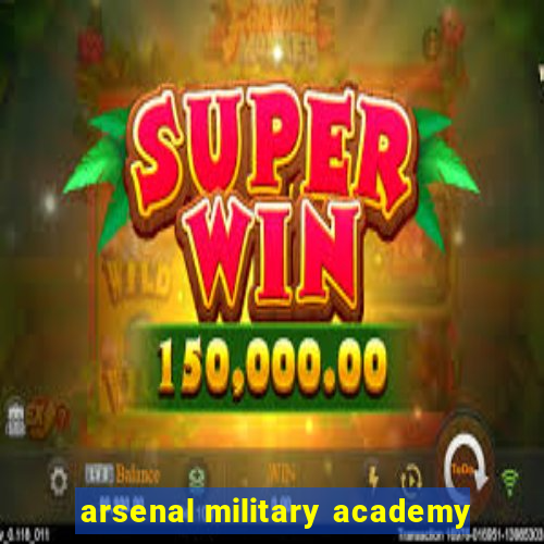 arsenal military academy