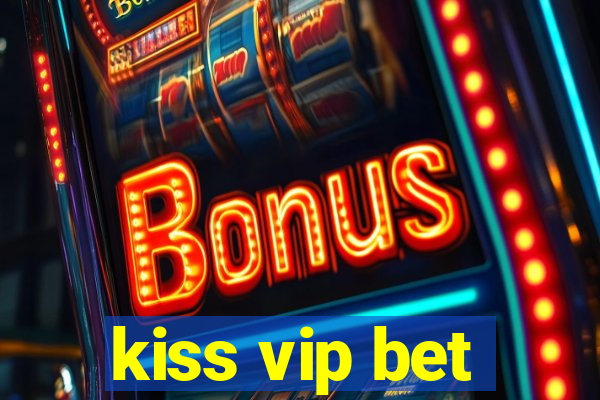 kiss vip bet