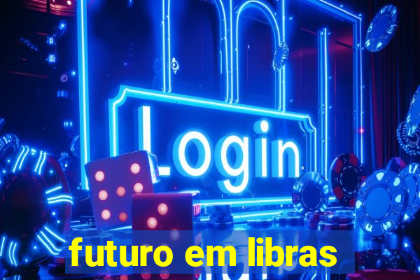 futuro em libras