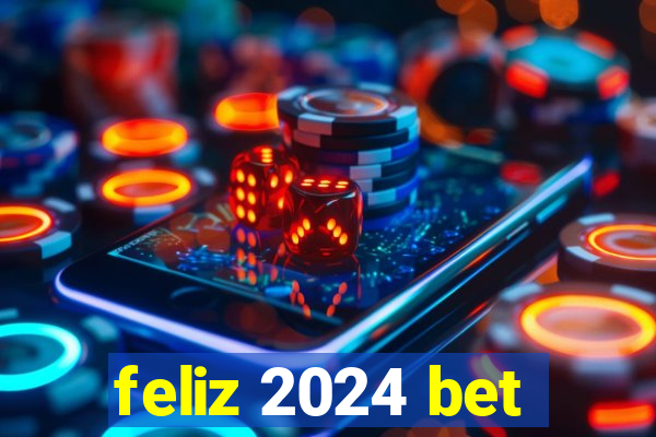 feliz 2024 bet