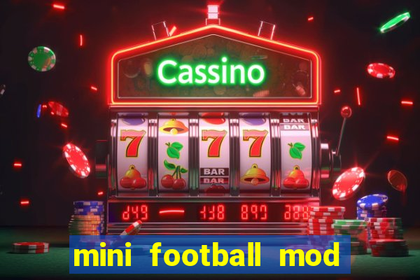 mini football mod apk (unlimited money and gems)