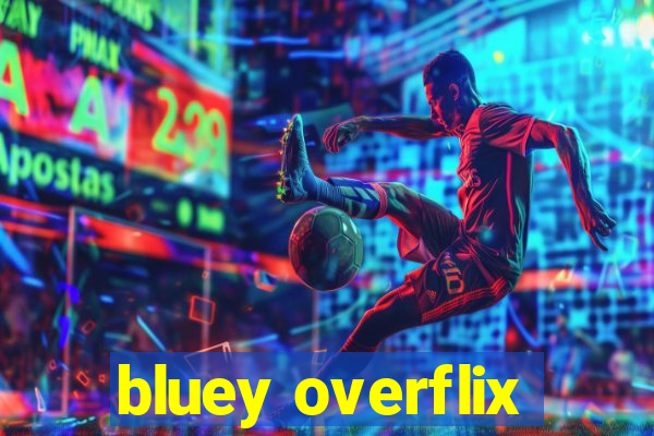 bluey overflix