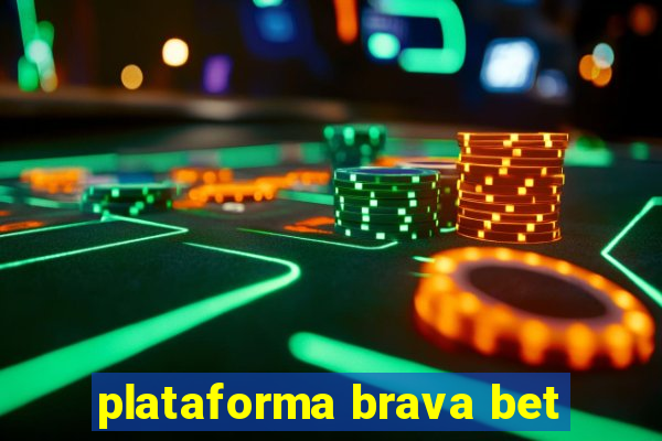 plataforma brava bet