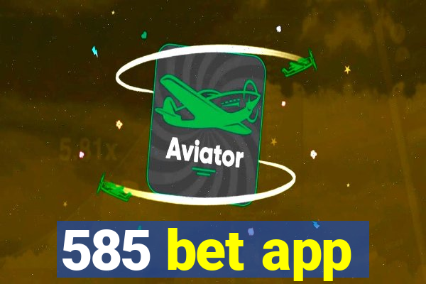 585 bet app