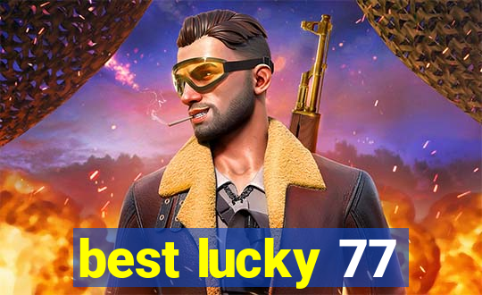 best lucky 77