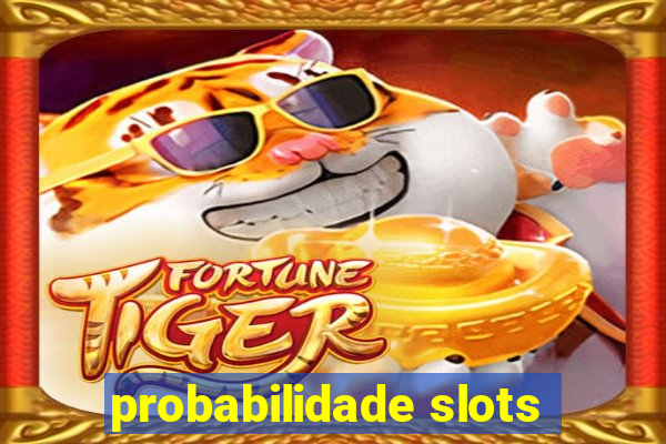 probabilidade slots